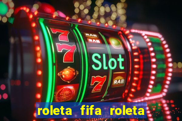 roleta fifa roleta times fifa